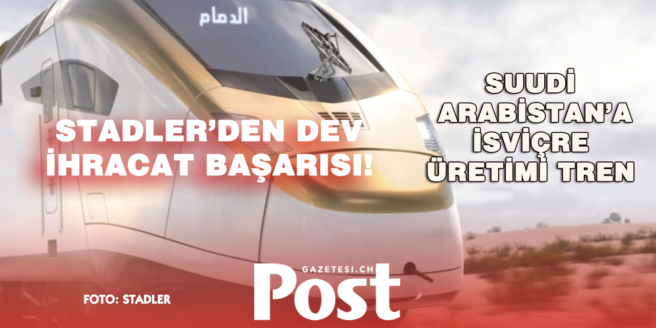STADLER’DEN 300 MİLYON FRANKLIK ANLAŞMA!