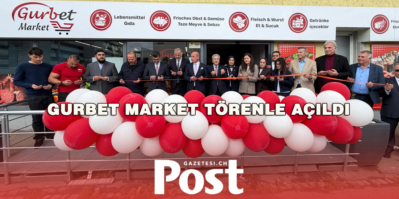 Gurbet Market Däniken’de Resmen Açıldı
