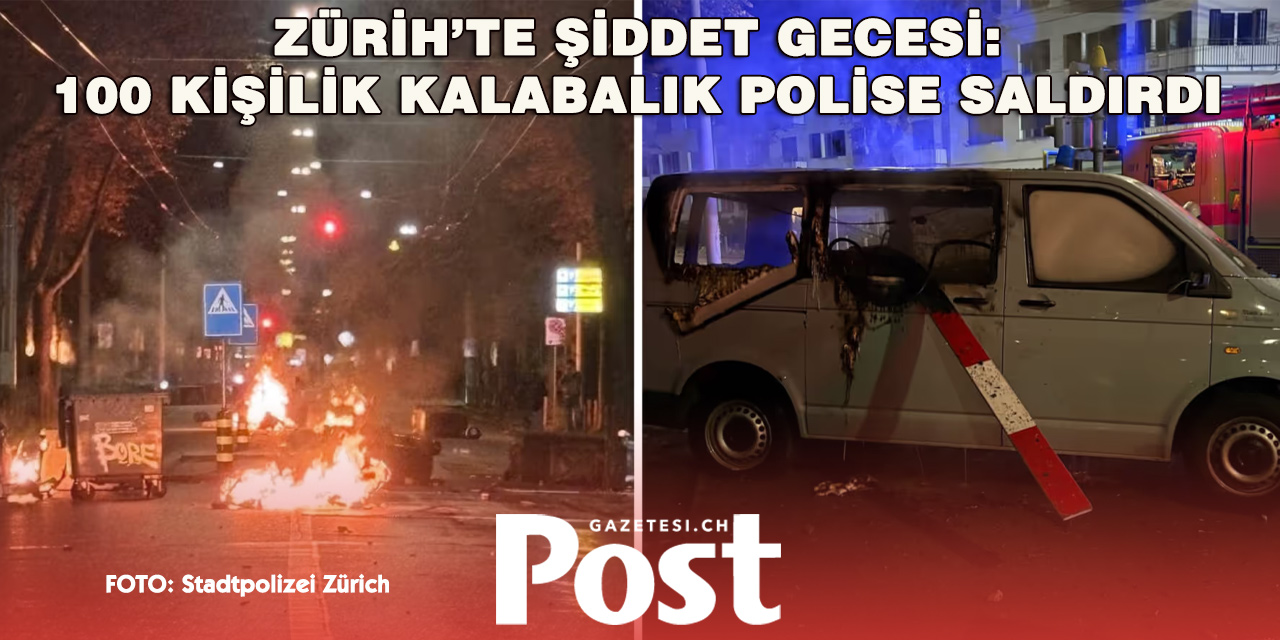 ZÜRİH’TE 100 KİŞİLİK KALABALIK POLİSE SALDIRDI