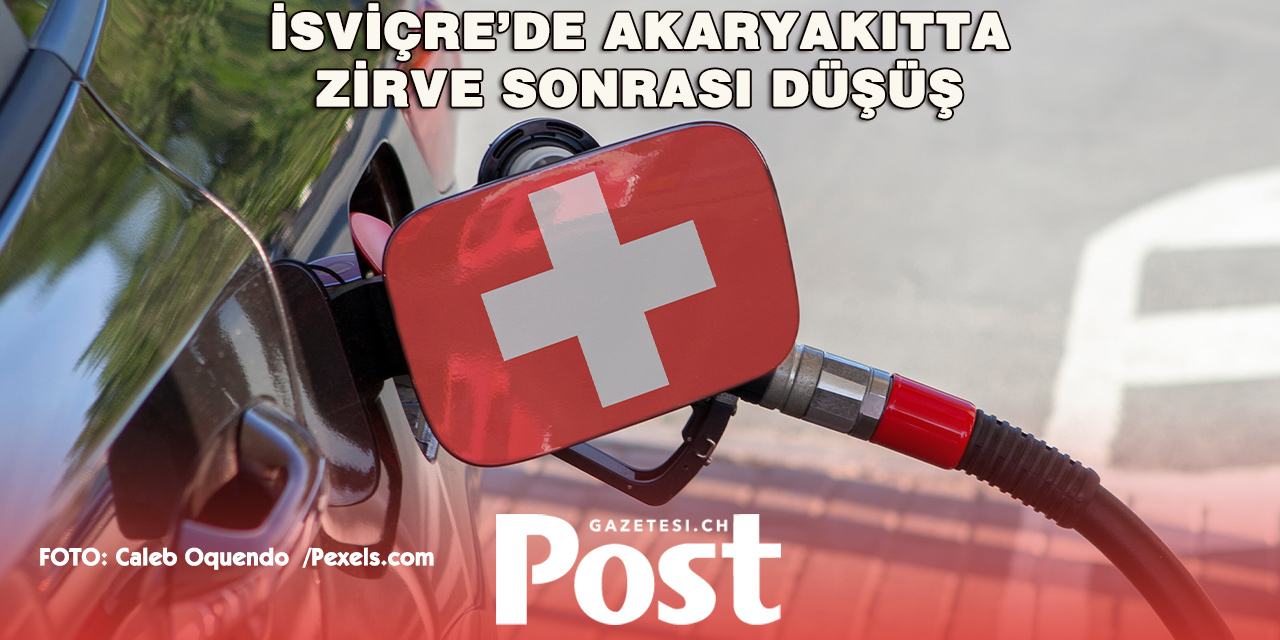 İSVİÇRE’DE AKARYAKIT FİYATLARI GERİLEDİ!