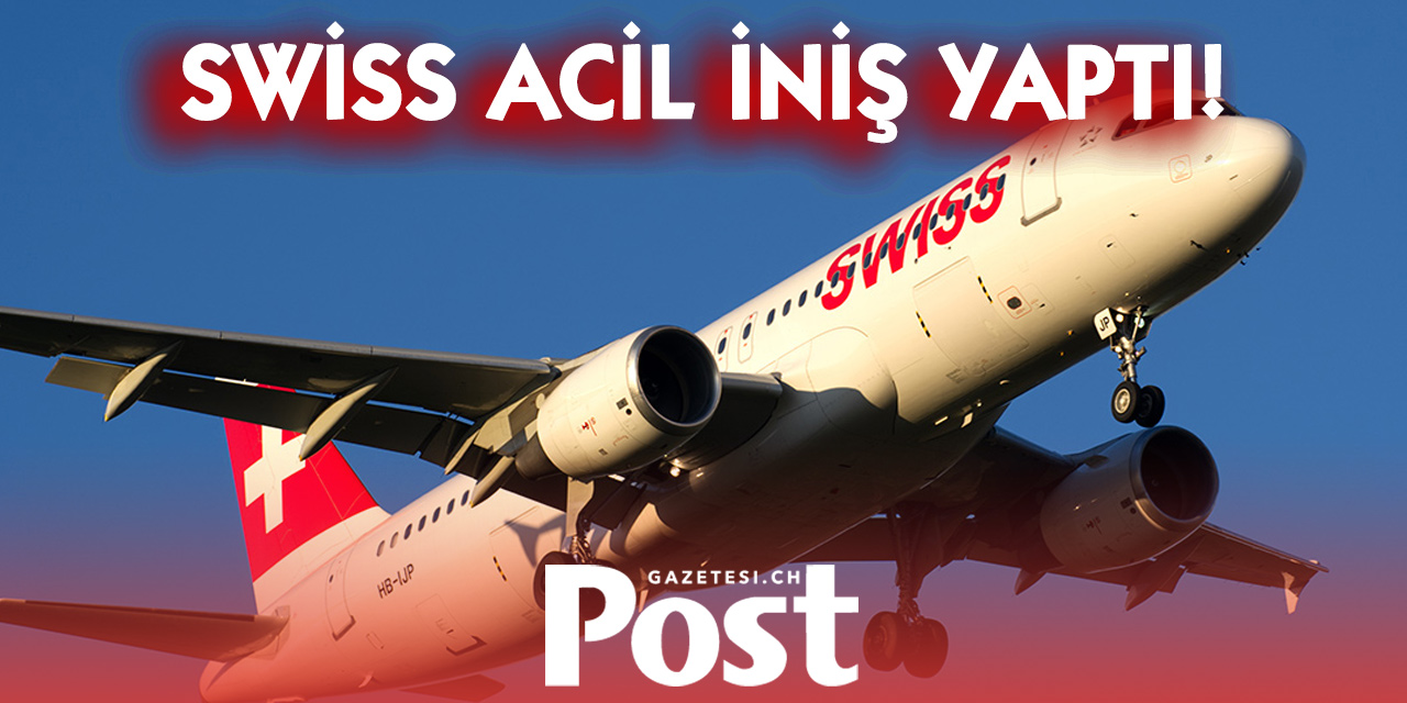 Swiss uçağı Hamburg’a acil iniş yaptı!