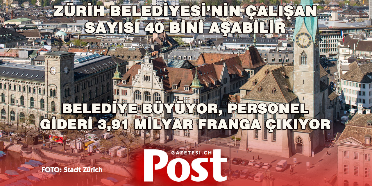 Zürih Belediyesi 2027’de 640 Yeni Kadro Açmayı Planlıyor