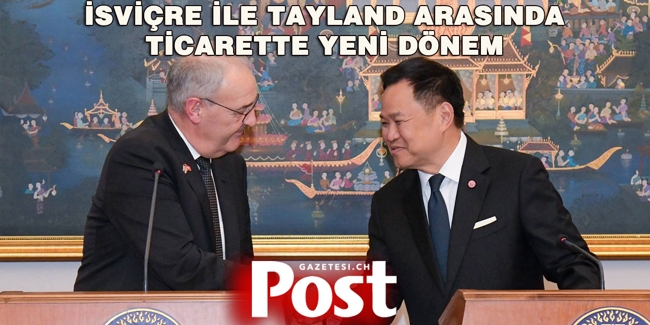İsviçre ile Tayland Serbest Ticaret İçin Süreci Hızlandırıyor