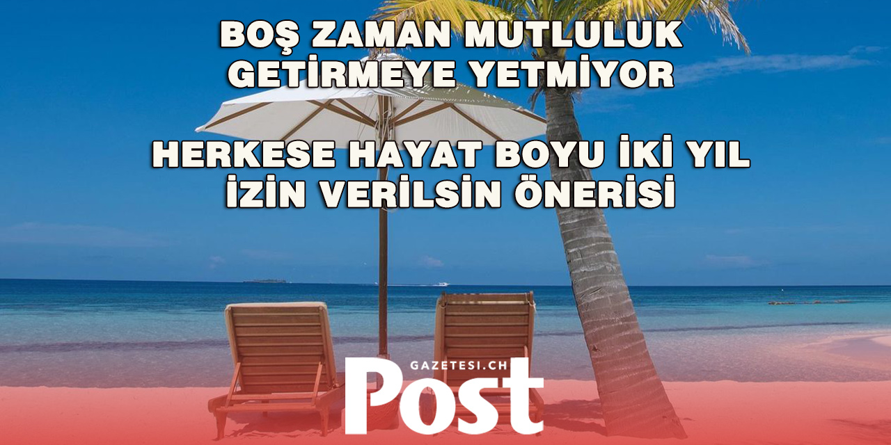 Etnologdan Dikkat Çeken Öneri: Herkese İki Yıllık İzin Hakkı