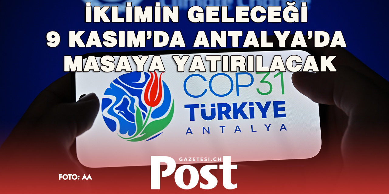 Dünyanın İklim Gündemi Antalya’da Belirlenecek