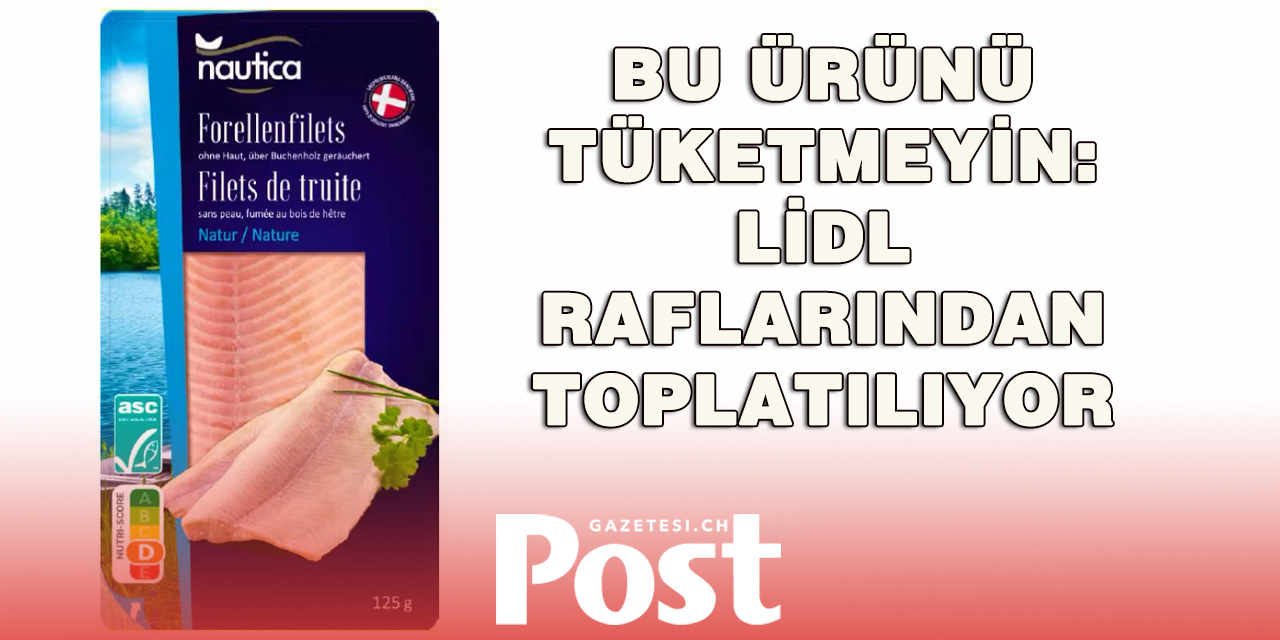 Lidl’den Listeria Uyarısı: Füme Alabalık Filetoları Geri Çağrıldı