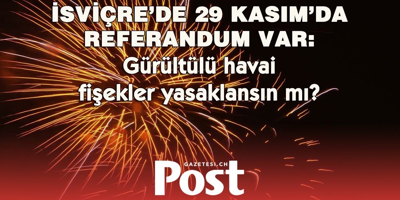 İsviçre'de gürültülü havai fişeklerin yasaklanması için referanduma gidilecek