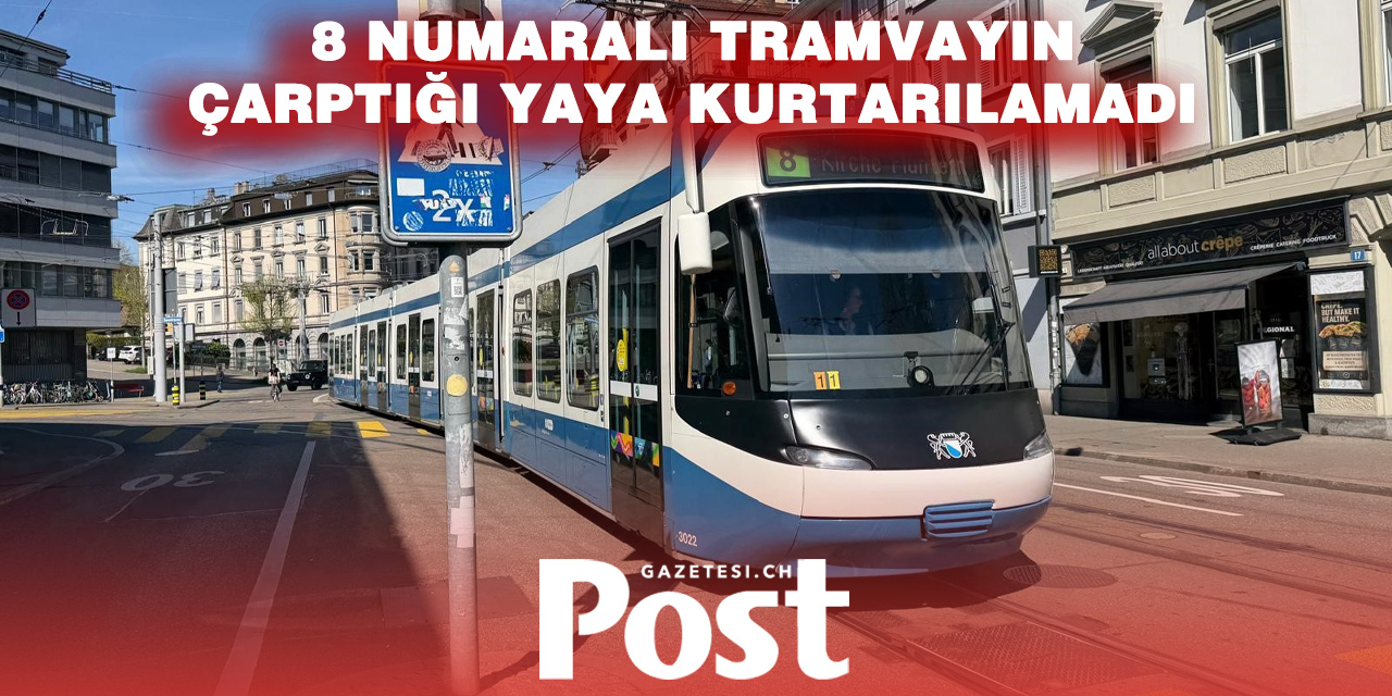 Zürih’te Tramvayın Çarptığı Kadın Hayatını Kaybetti