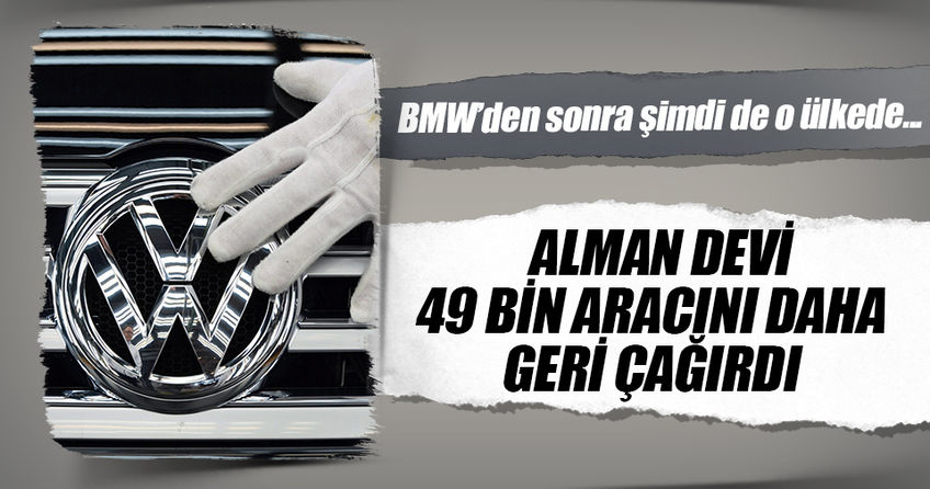 Alman devi Volkswagen Çin'deki 49 bin aracını geri çağırdı