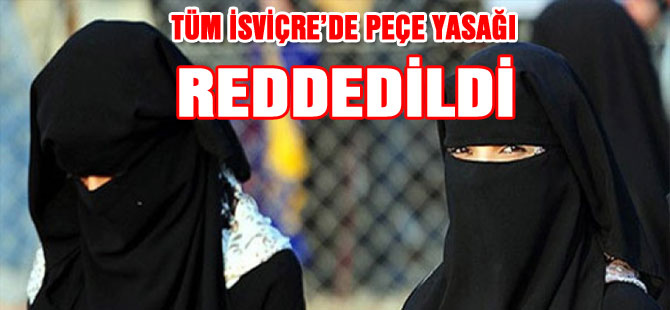 TÜM İSVİÇRE’DE PEÇE YASAĞINA RET! REDDEDİLDİ