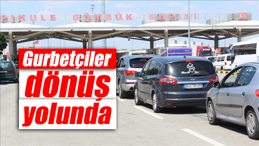 Gurbetçilerin dönüş çilesi başladı