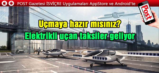 Elektrikli uçan taksiler geliyor