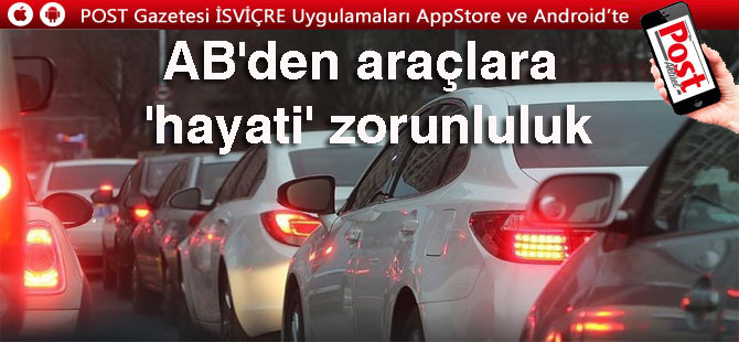 Tüm AB ülkelerinde yeni araçlarda 31 Mart’dan itibaren bu sistem zorunlu olacak