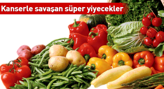 Kanserle savaşan süper yiyecekler