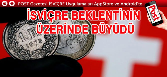 İsviçre 4. çeyrekte beklenenden hızlı büyüdü