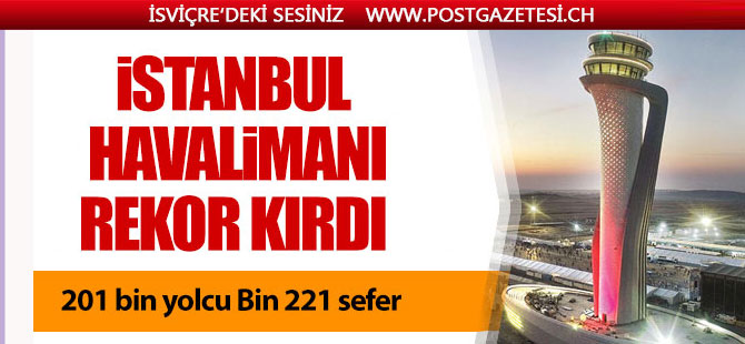 İstanbul Havalimanı rekor kırdı!