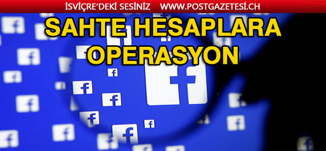 Facebook’tan sahte hesap operasyonu