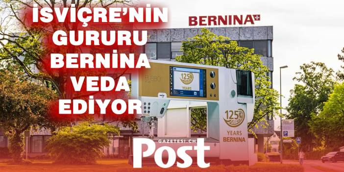 Bernina İsviçre’deki Son Fabrikasını Kapatıyor: Üretim Tayland’a Taşınıyor
