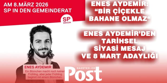 Enes Aydemir Sahaya İndi: 8 Mart’ta SP’den Gemeinderat Adayı