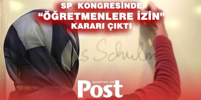 SP’de Dönüm Noktası: Öğretmenlerin başörtüsü takmasına “evet” diyen karar Parti Kongresi’nden geçti