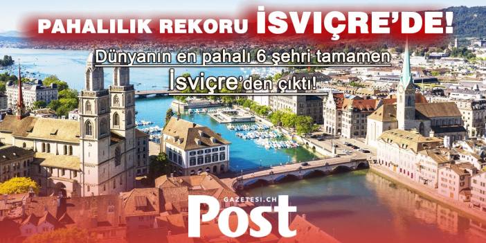 Dünyanın en pahalı 6 şehri tamamen İsviçre’den çıktı!