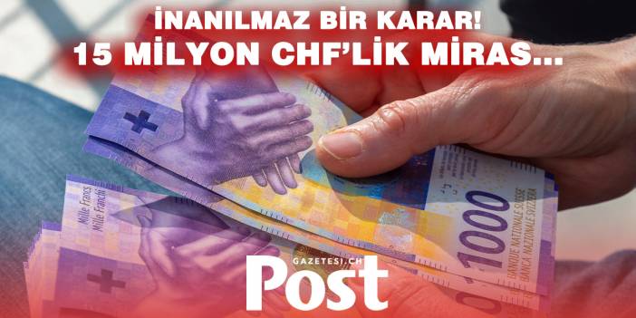 15 milyon franklık mirası reddettiler