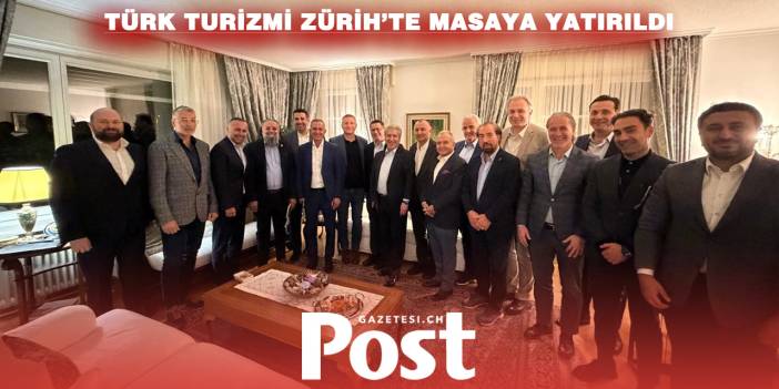 Zürih Başkonsolosluğu Rezidansı’nda Türk Turizminin İsviçre’deki Geleceği Ele Alındı