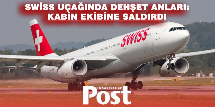 New York–Zürih Uçuşunda Dehşet: Yolcu Kabin Ekibine Saldırdı, Kokpite Girmeye Çalıştı