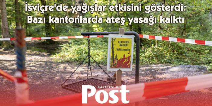 İsviçre'de yağmur sonrası ateş yakma yasakları gevşetiliyor