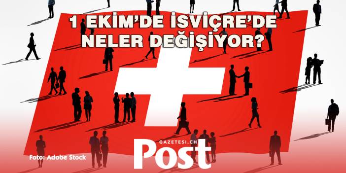 İsviçre’de 1 Ekim’den itibaren yeni dönem: Beş önemli değişiklik yürürlüğe giriyor
