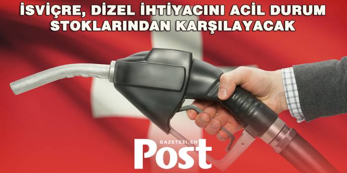 İsviçre Dizel Rezervlerini Kullanıma Açtı